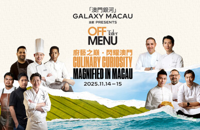 Galaxy Macau Presents Tatler Off Menu; Returns with a Stellar Line-up of Chefs to Illuminate Macau as a UNESCO Creative City of Gastronomy